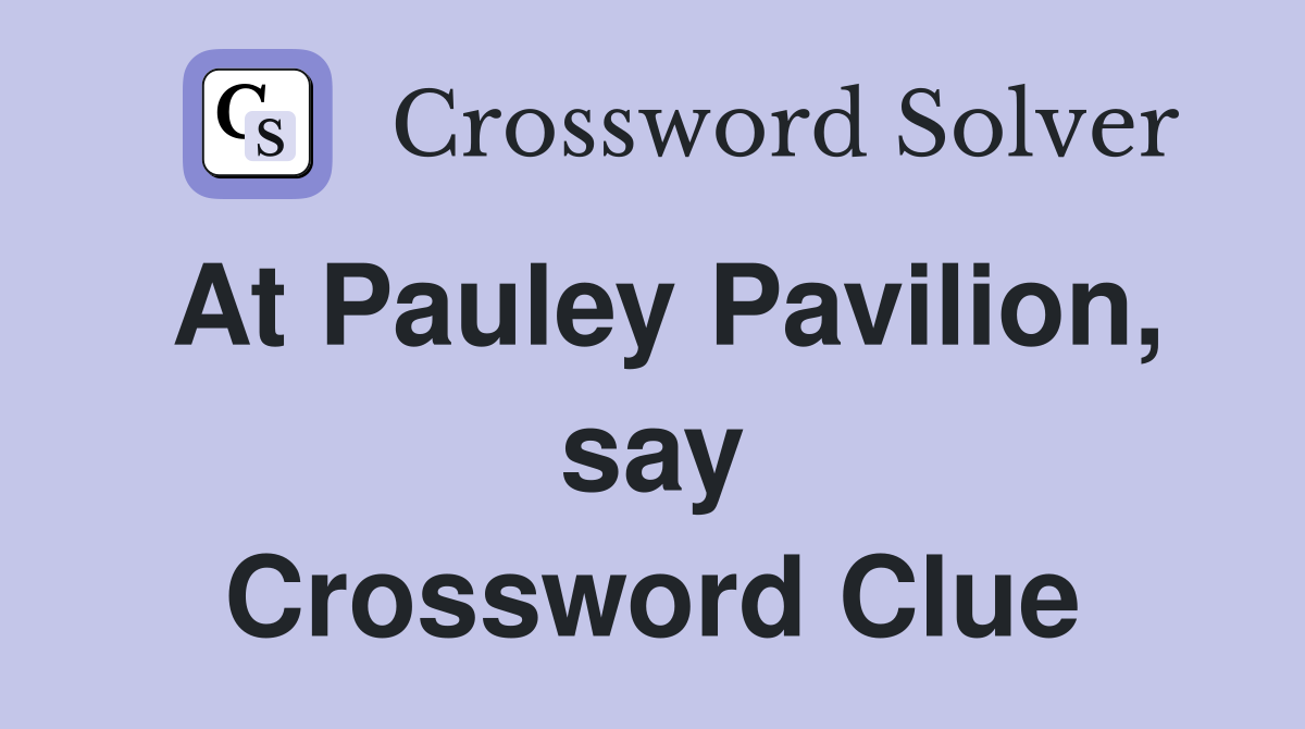 At Pauley Pavilion, say Crossword Clue