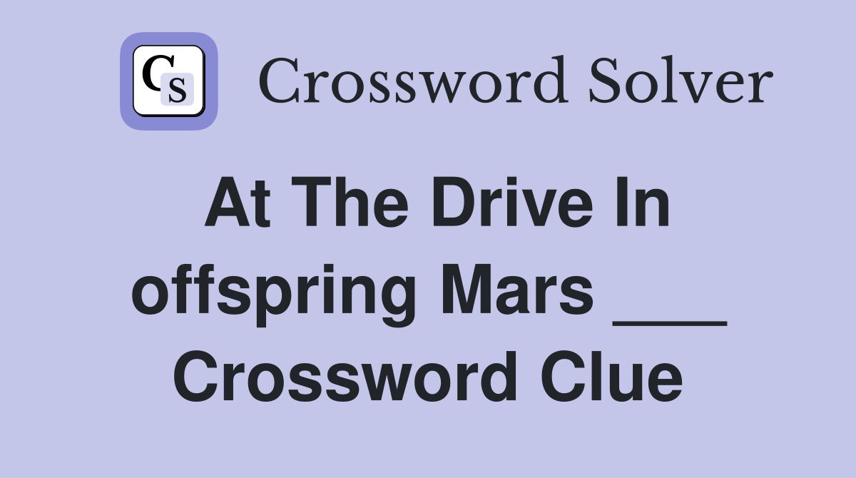 At The Drive In offspring Mars ___ Crossword Clue