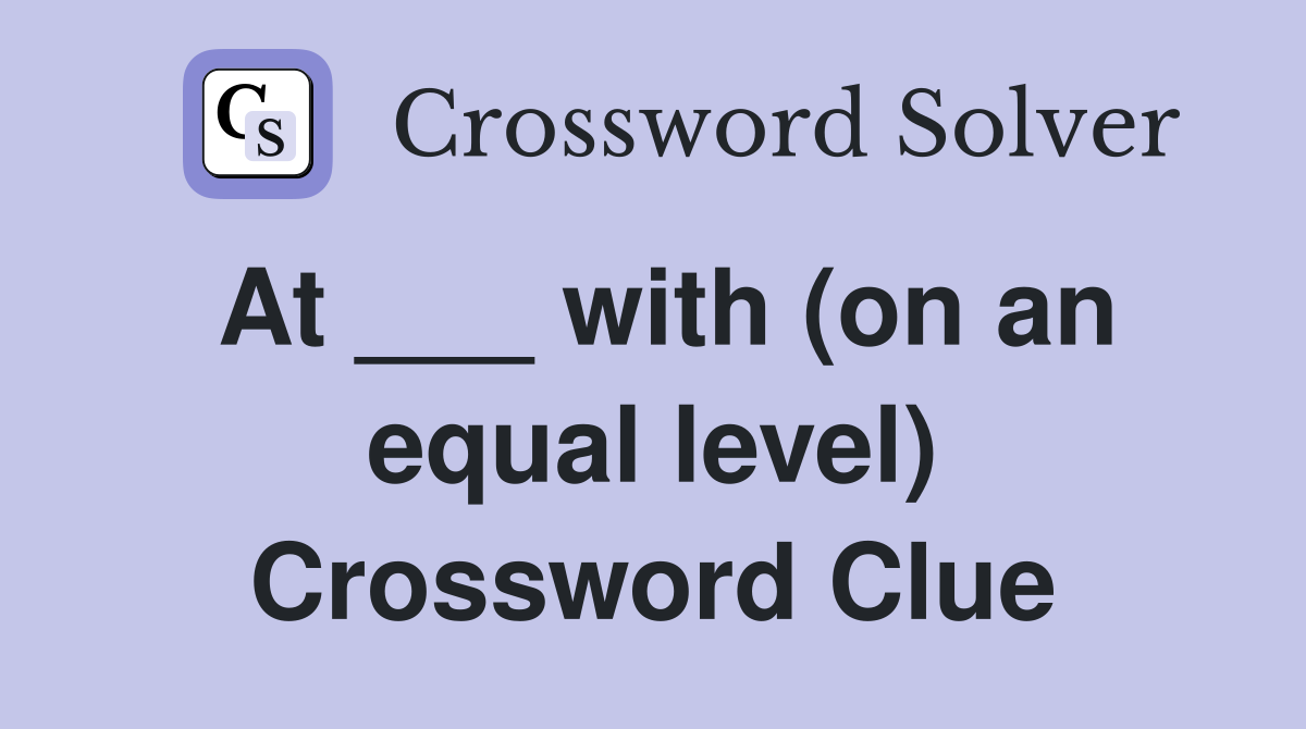 At ___ with (on an equal level) Crossword Clue