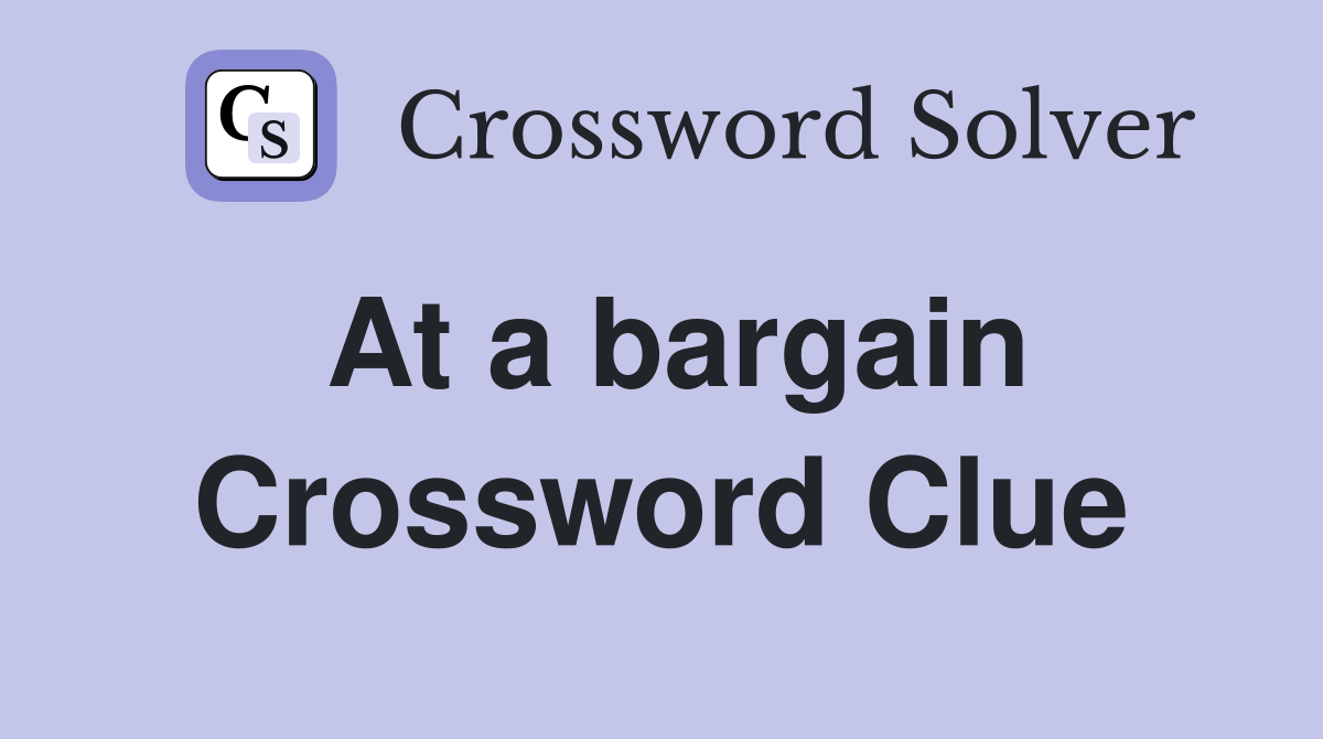 At a bargain Crossword Clue