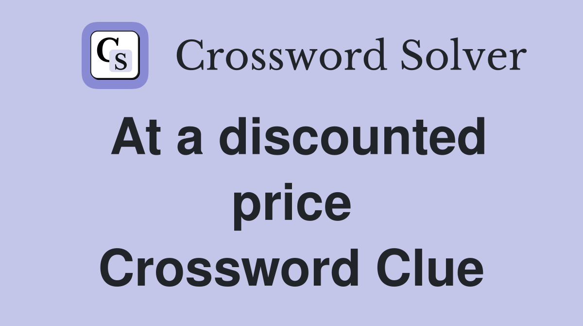 At a discounted price Crossword Clue