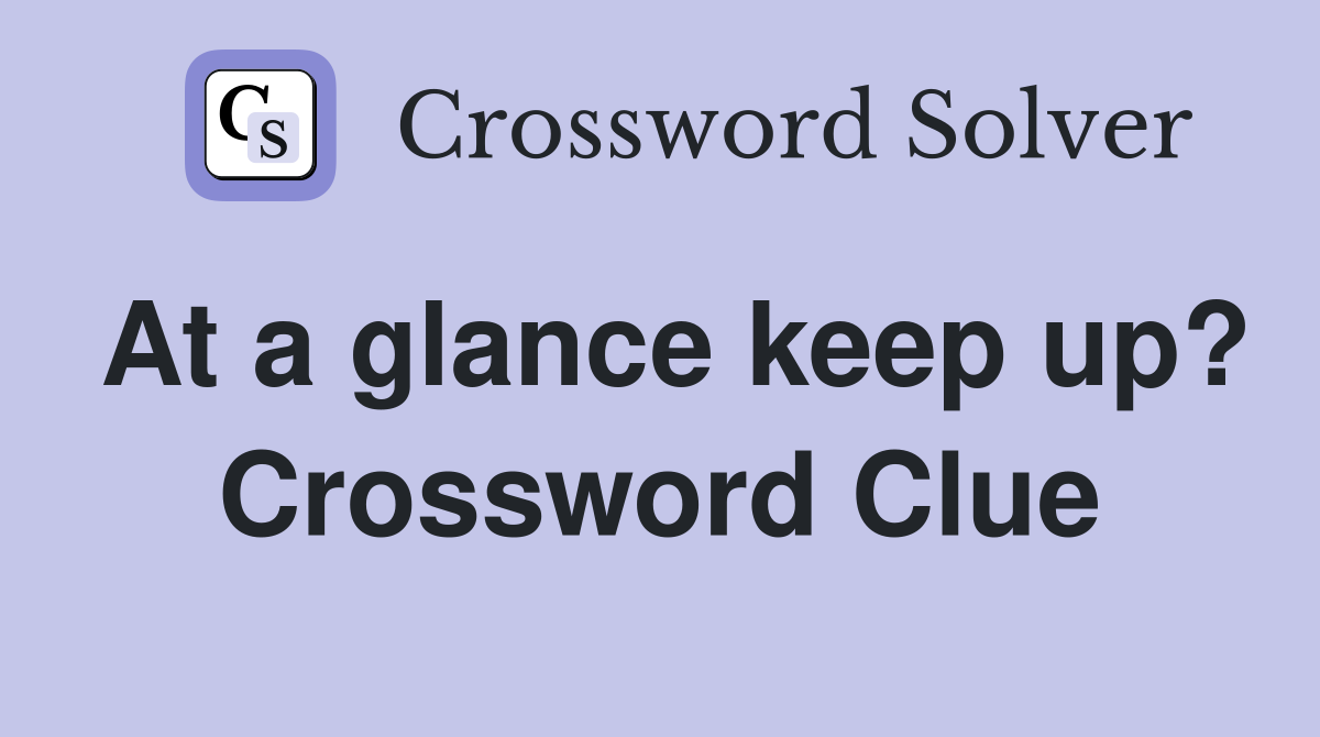 At a glance keep up? Crossword Clue