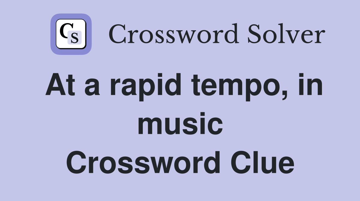 At a rapid tempo, in music Crossword Clue