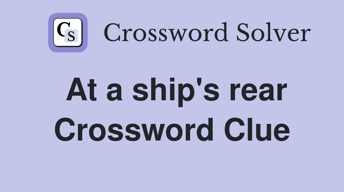 At a ship #39 s rear Crossword Clue Answers Crossword Solver