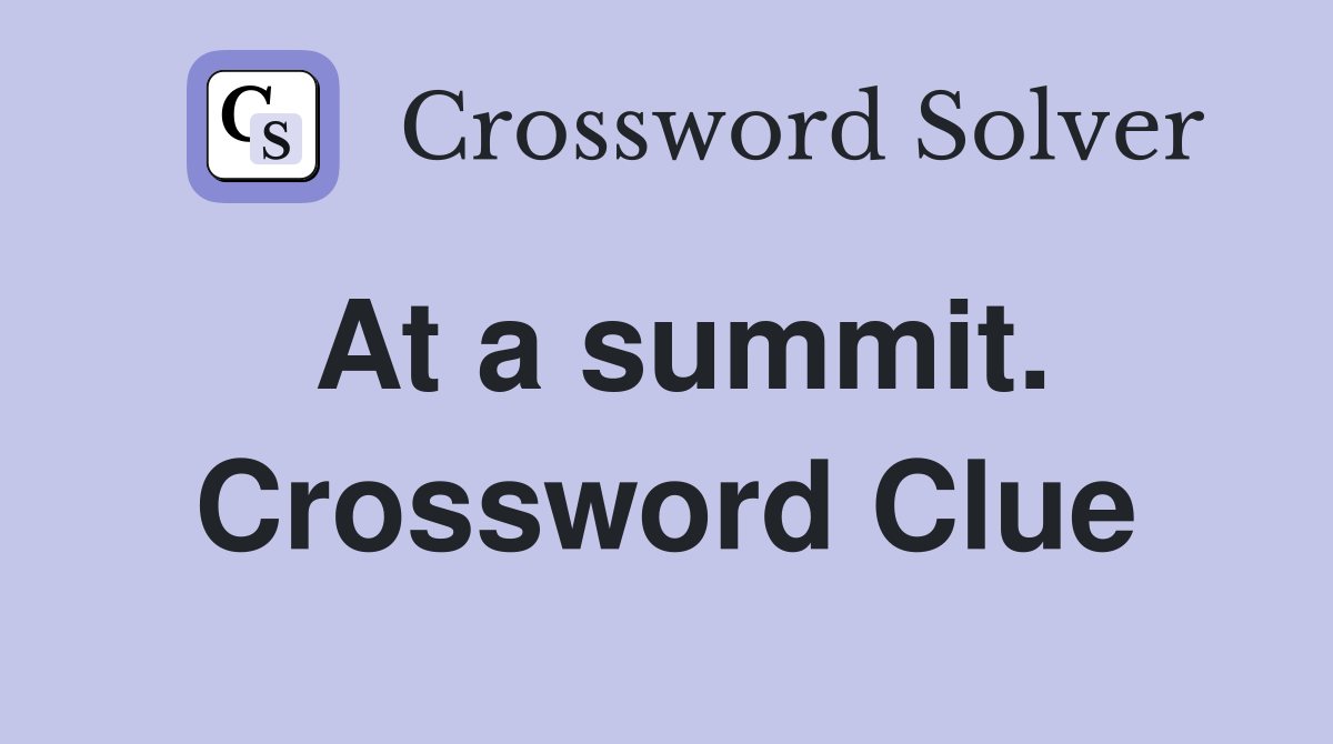 At a summit. Crossword Clue