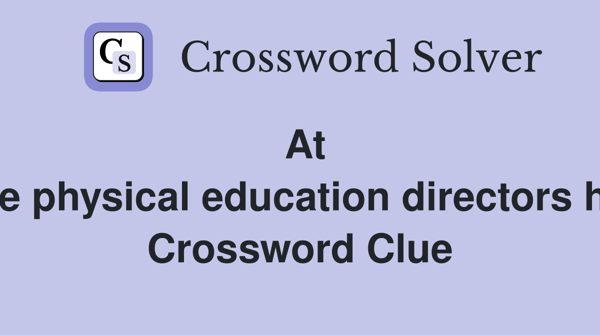 At first some physical education directors hastened  Crossword Clue