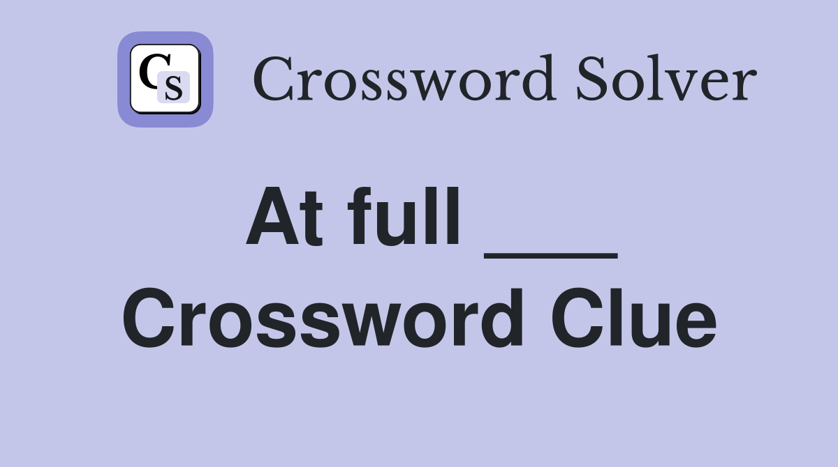 At full ___ Crossword Clue