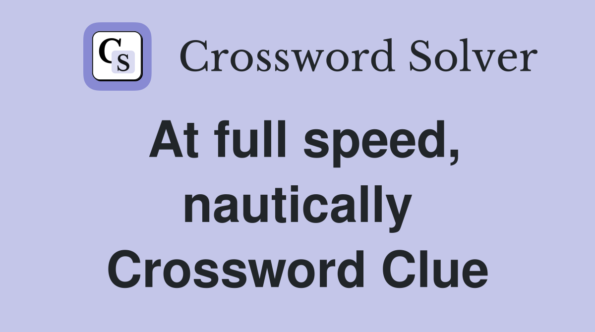 At full speed, nautically Crossword Clue
