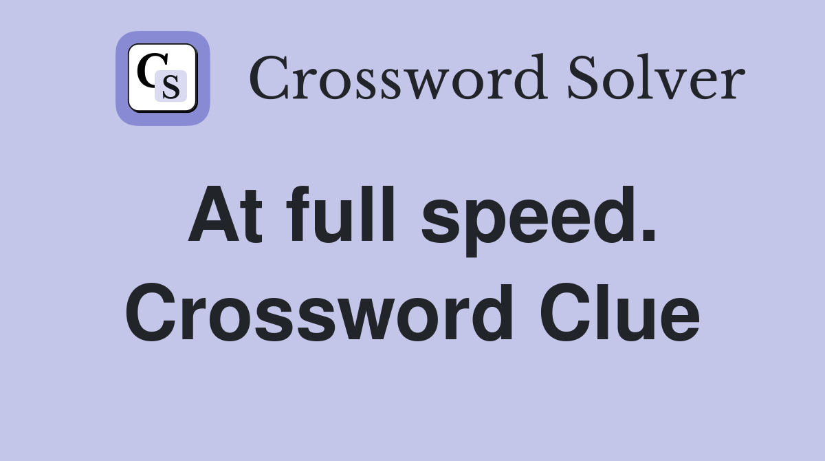 At full speed. Crossword Clue