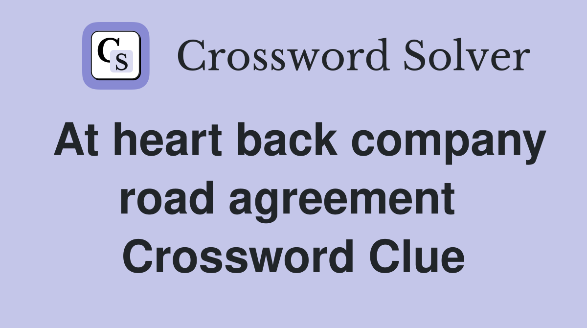 At heart back company road agreement  Crossword Clue