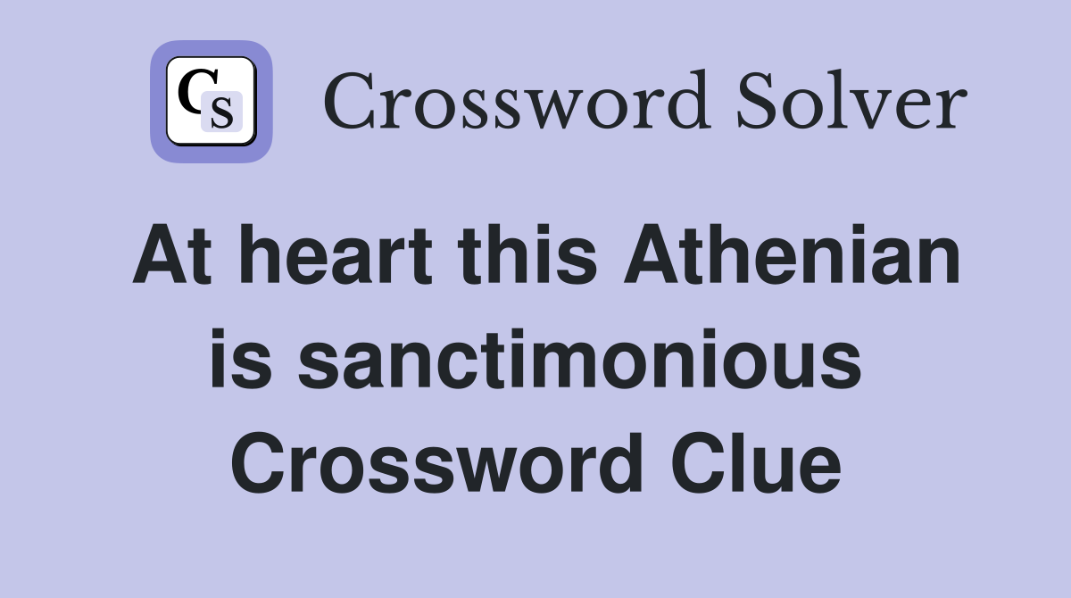 At heart this Athenian is sanctimonious Crossword Clue