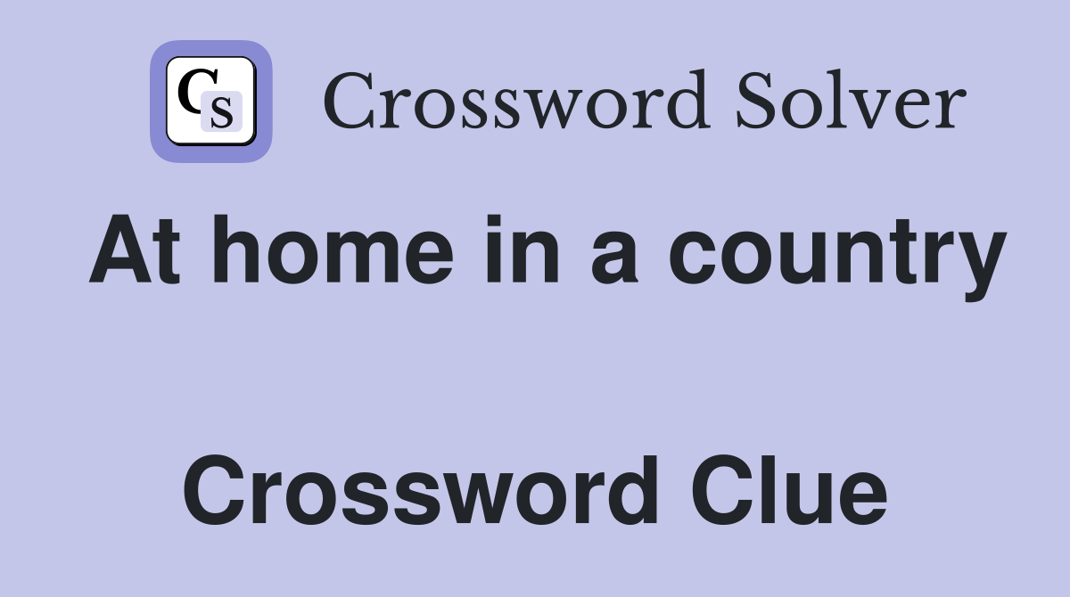 At home in a country  Crossword Clue