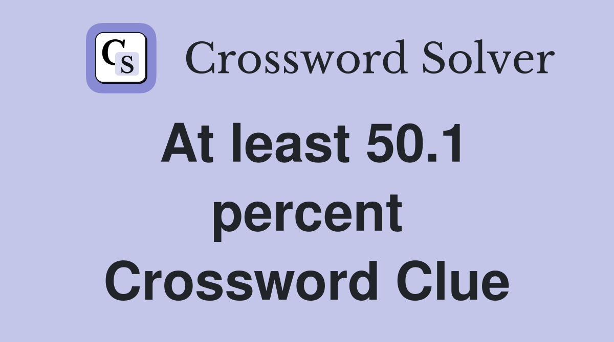 At least 50.1 percent Crossword Clue
