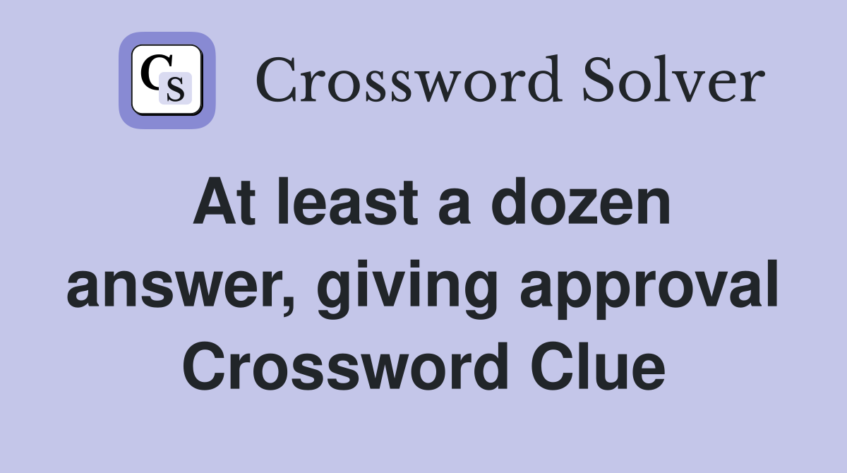 At least a dozen answer, giving approval Crossword Clue