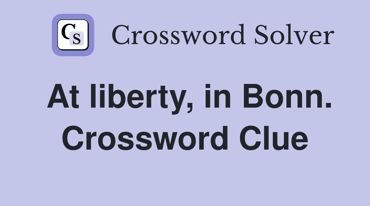 At liberty, in Bonn. Crossword Clue