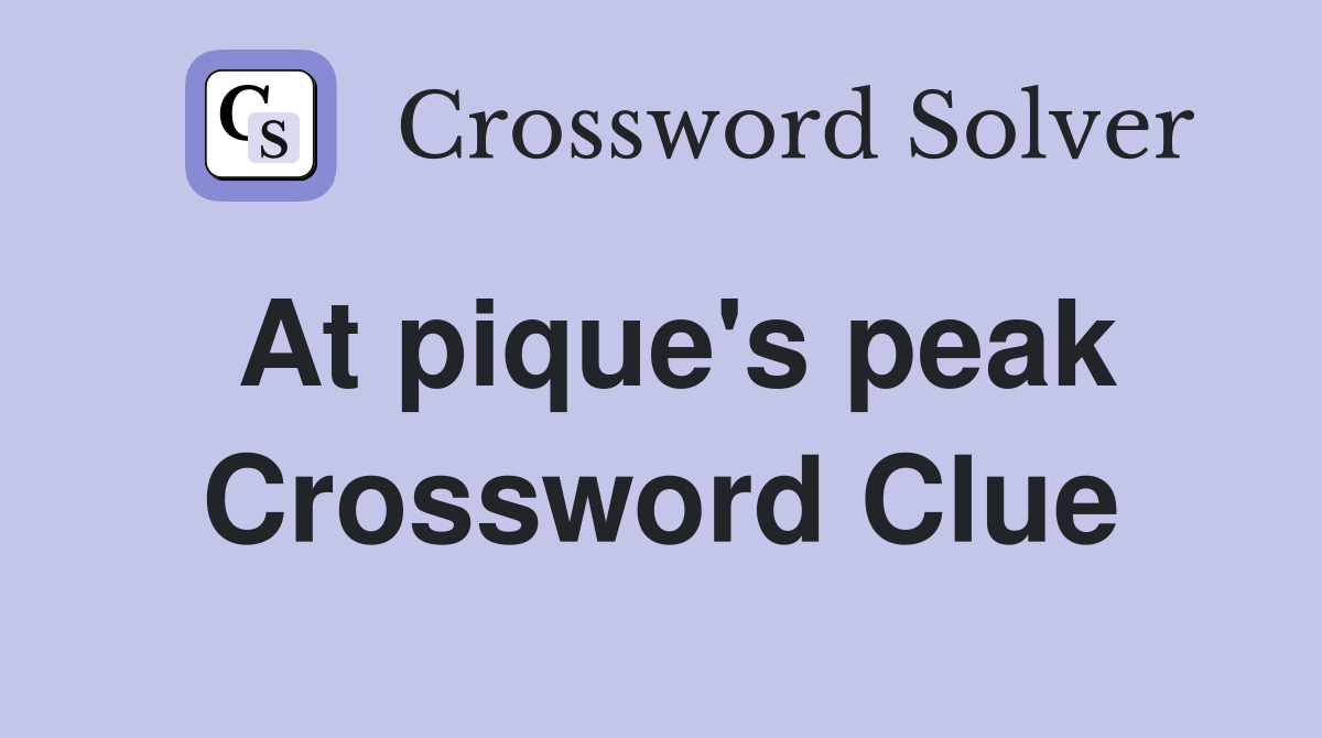 At pique's peak Crossword Clue