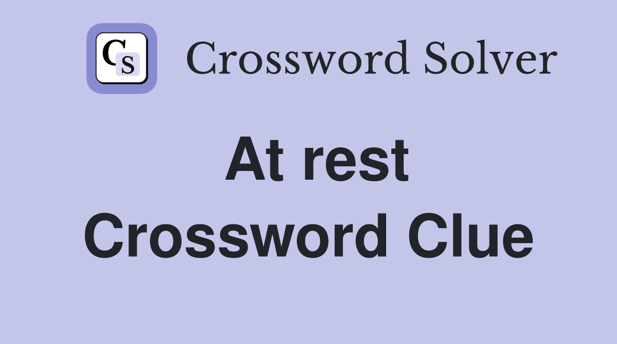 At rest Crossword Clue Answers Crossword Solver
