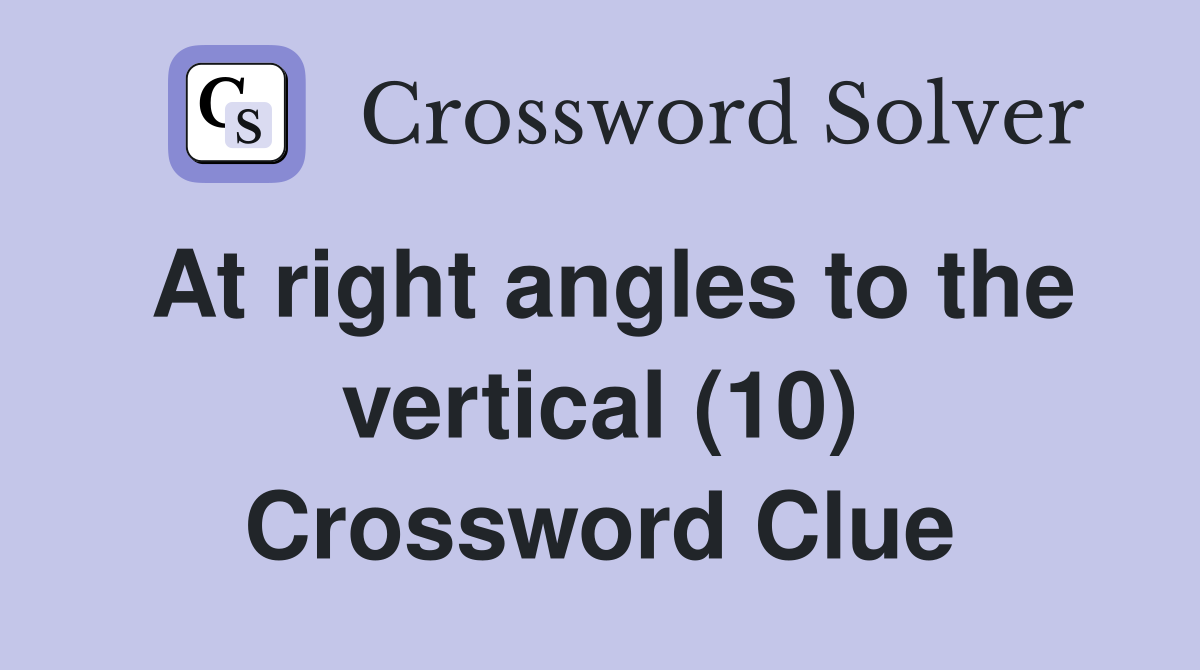 At right angles to the vertical (10) Crossword Clue