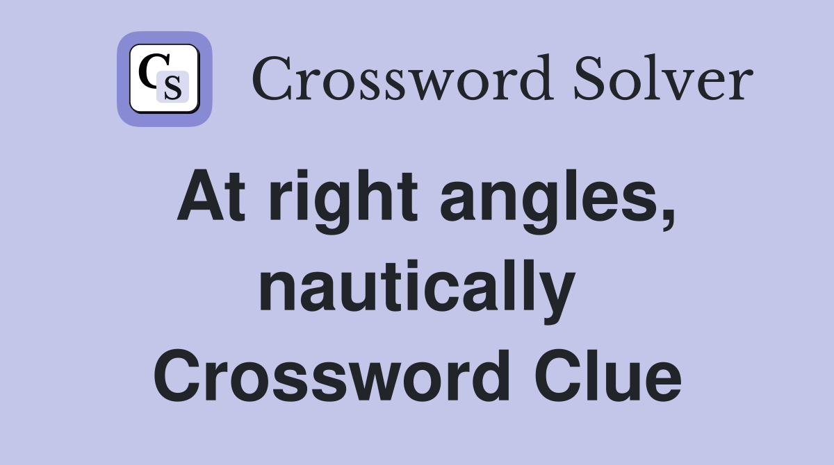 At right angles, nautically Crossword Clue