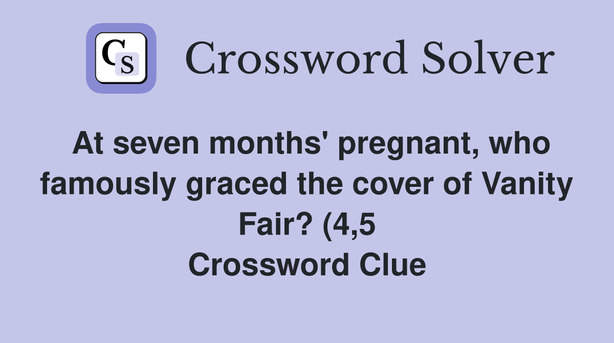 At seven months #39 pregnant who famously graced the cover of Vanity Fair At seven months #39 pregnant who famously graced the cover of Vanity Fair