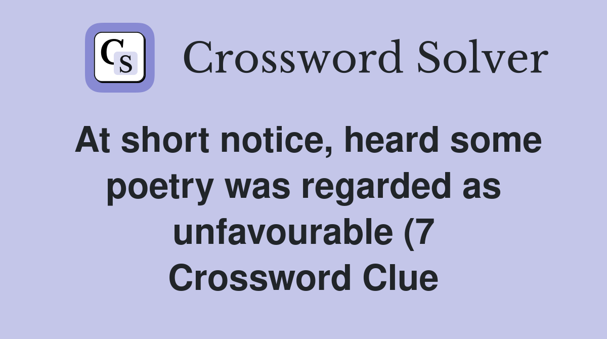 At short notice heard some poetry was regarded as unfavourable (7 At short notice heard some poetry was regarded as unfavourable (7