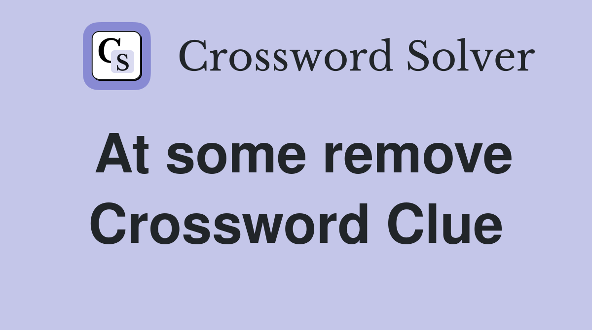 At some remove Crossword Clue