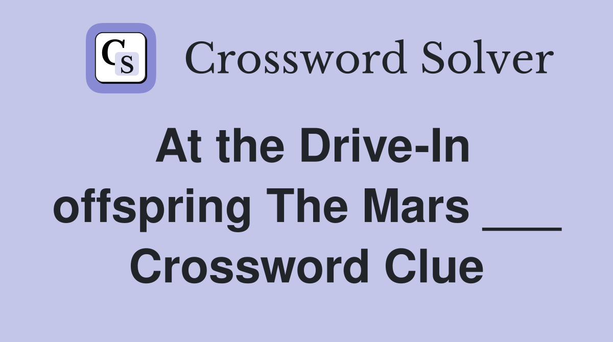 At the Drive-In offspring The Mars ___ Crossword Clue