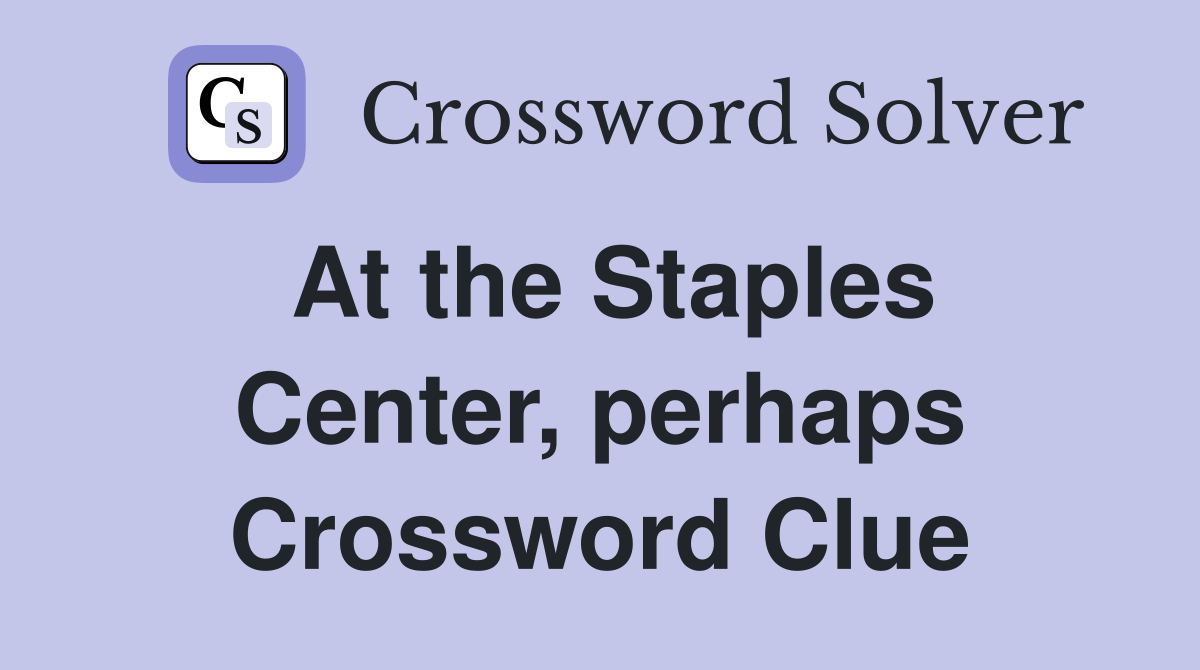 At the Staples Center, perhaps Crossword Clue