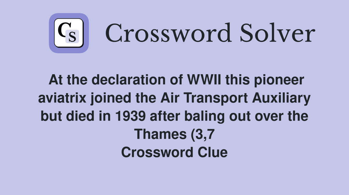 At the declaration of WWII this pioneer aviatrix joined the Air At the declaration of WWII this pioneer aviatrix joined the Air