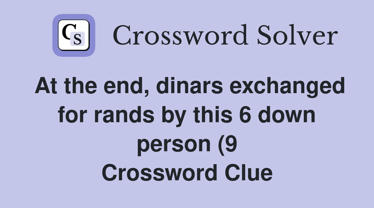 At the end dinars exchanged for rands by this 6 down person (9 At the end dinars exchanged for rands by this 6 down person (9