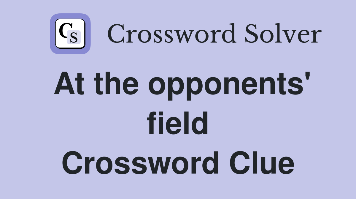At the opponents' field Crossword Clue