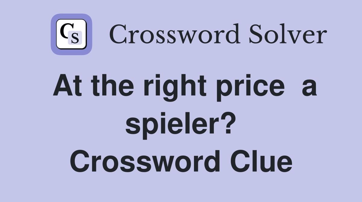 At the right price  a spieler? Crossword Clue