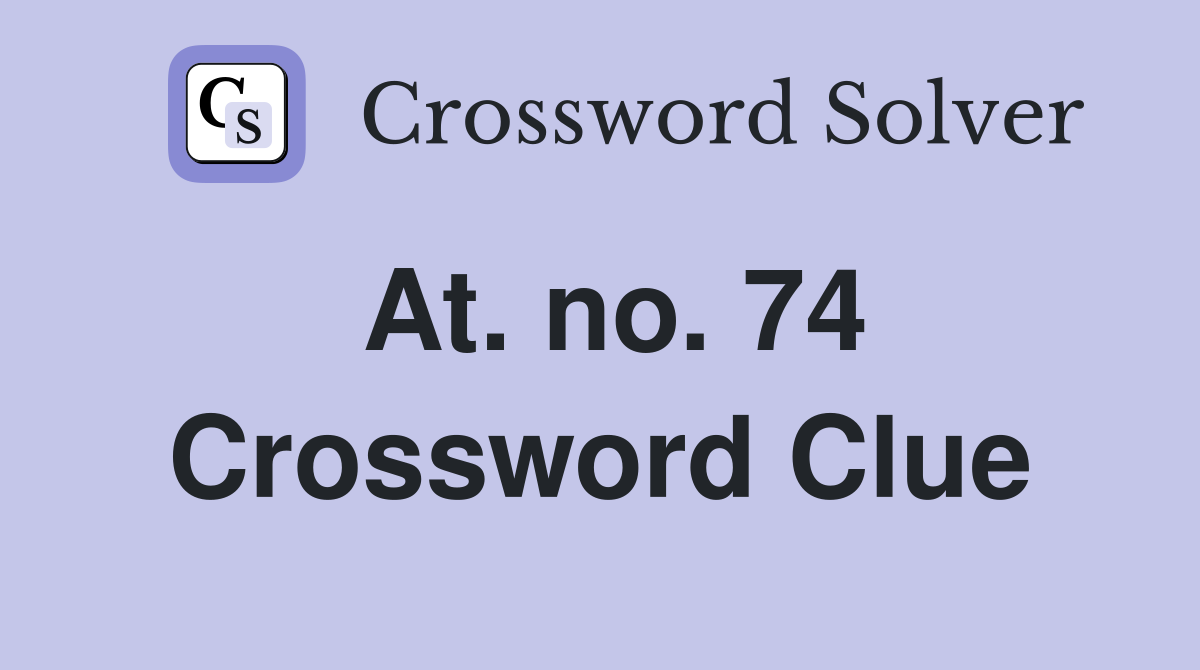 At. no. 74 Crossword Clue