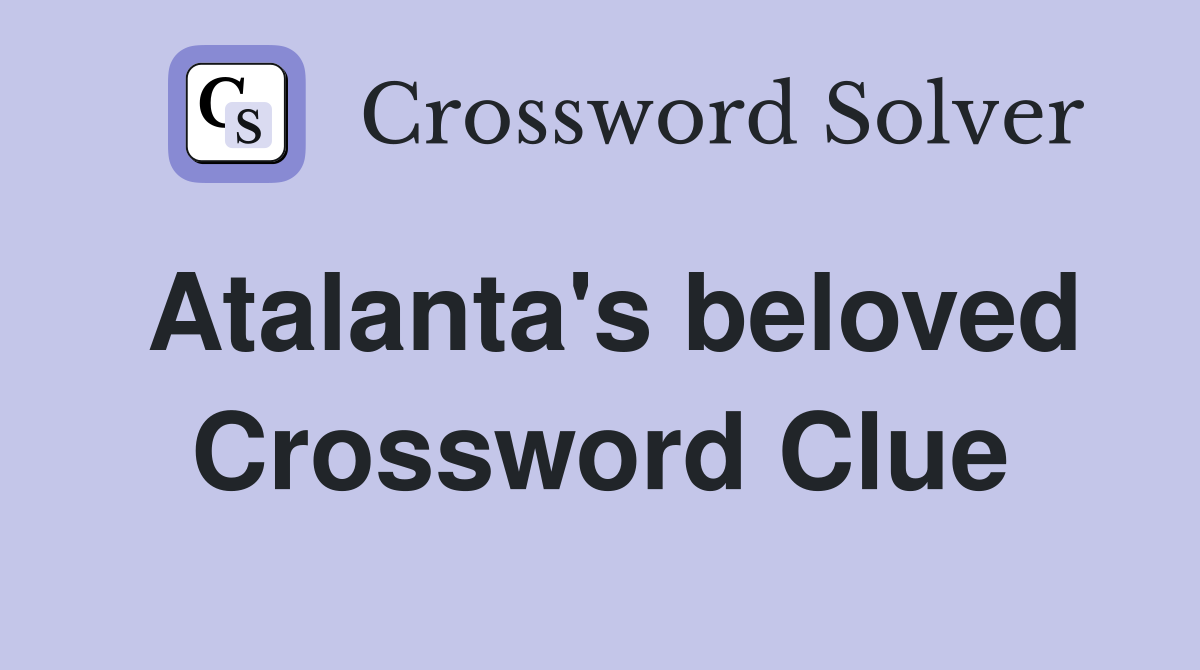 Atalanta's beloved Crossword Clue