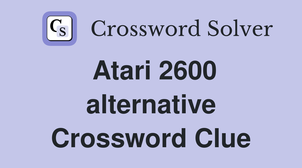 Atari 2600 alternative Crossword Clue