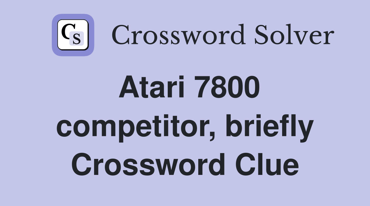 Atari 7800 competitor, briefly Crossword Clue