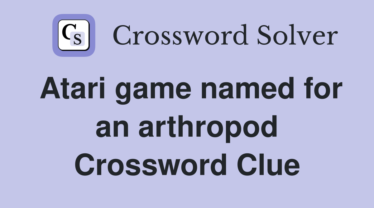 Atari game named for an arthropod Crossword Clue