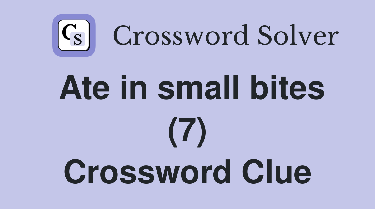 Ate in small bites (7) Crossword Clue