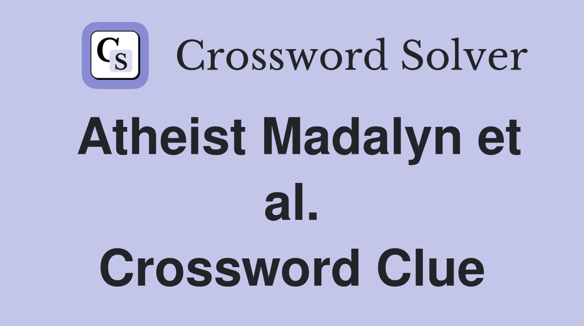 Atheist Madalyn et al. Crossword Clue