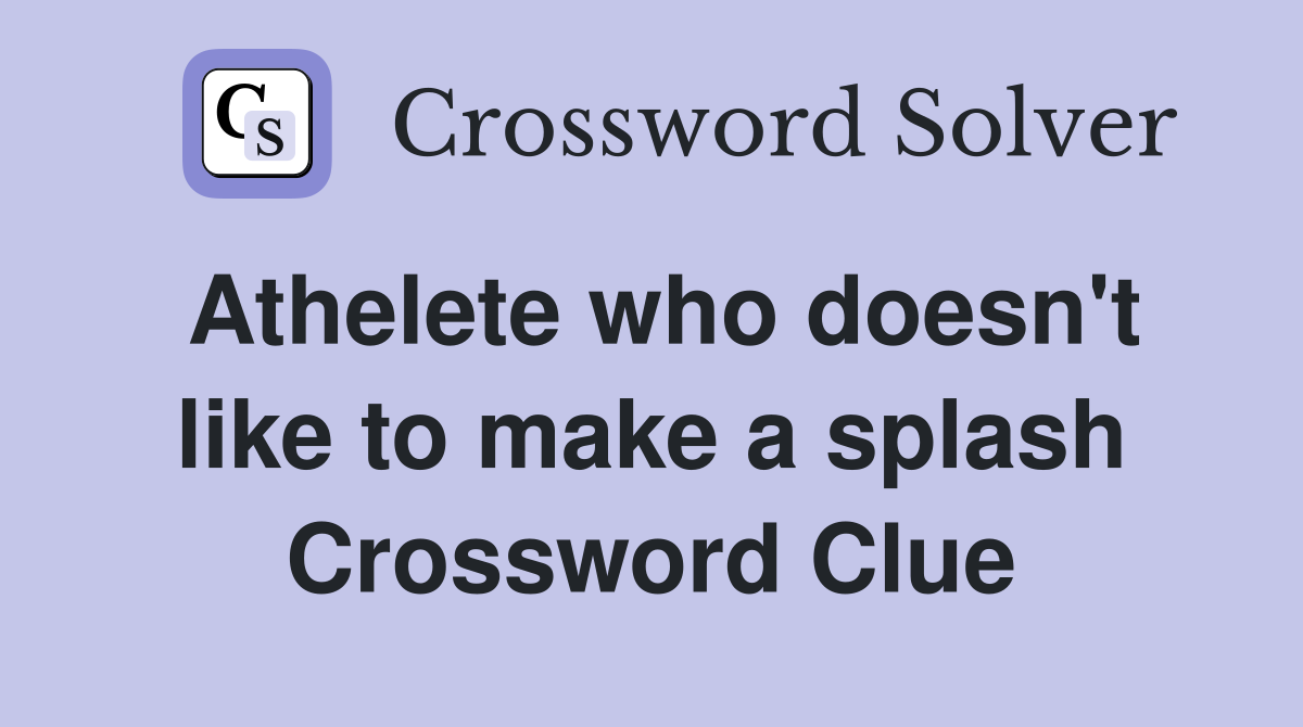 Athelete who doesn't like to make a splash Crossword Clue