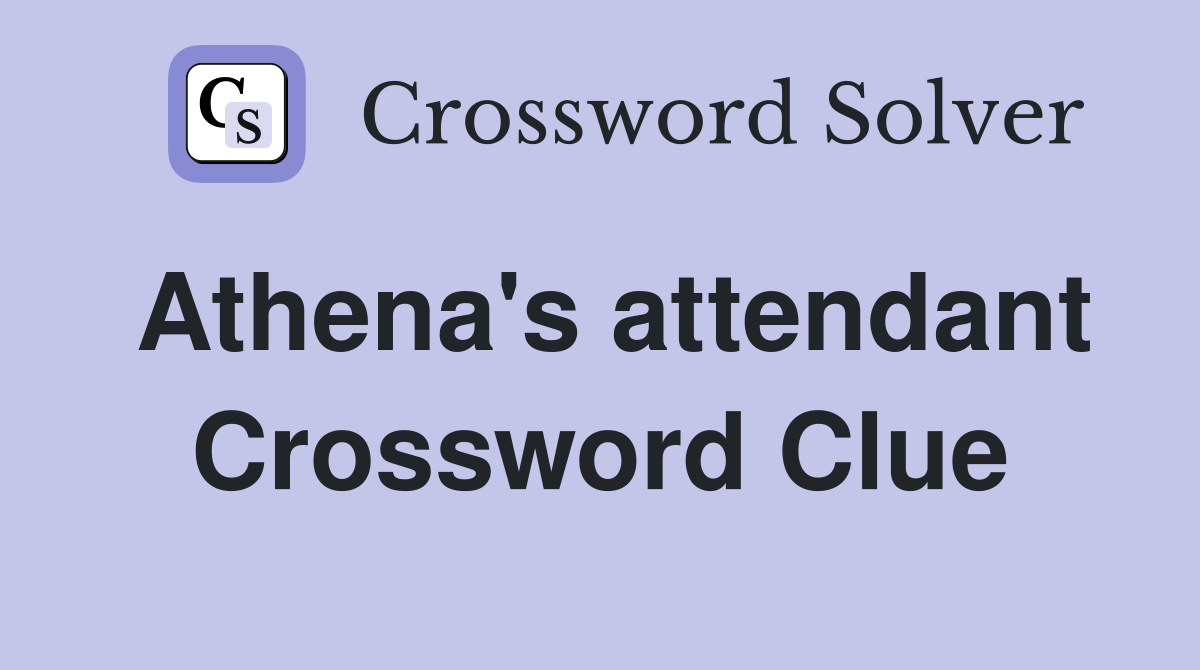 Athena #39 s attendant Crossword Clue Answers Crossword Solver