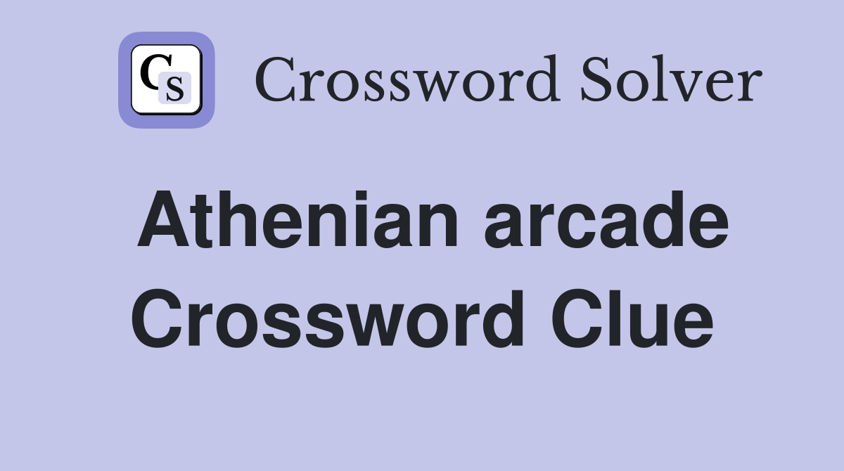 Athenian arcade Crossword Clue