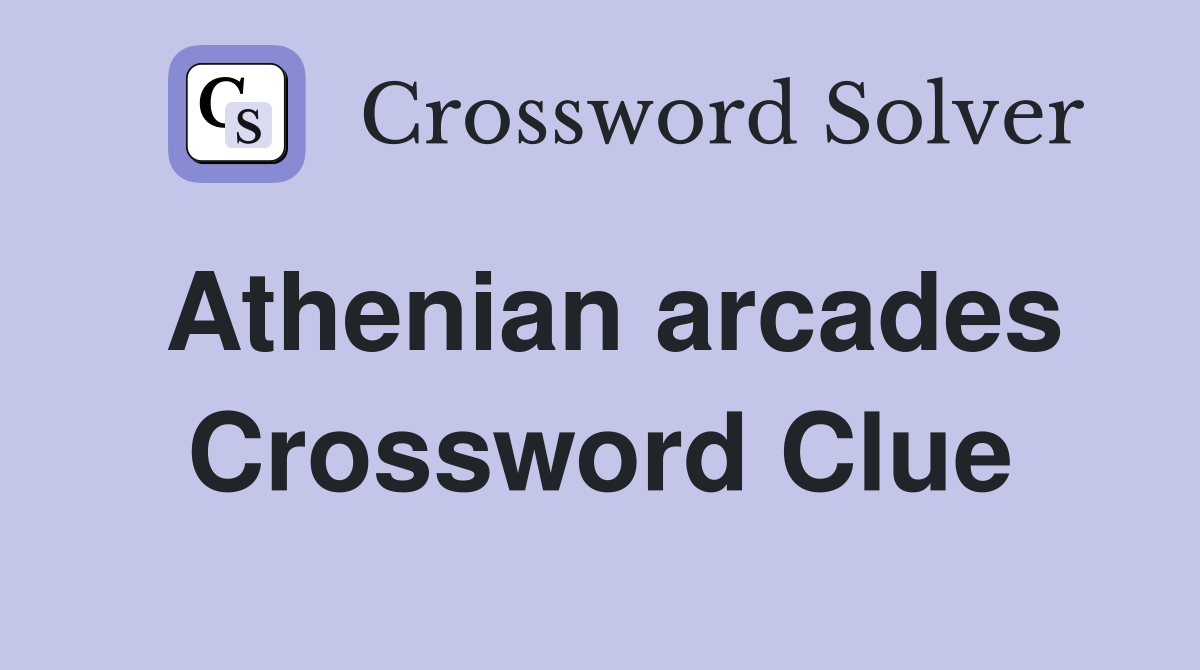 Athenian arcades Crossword Clue