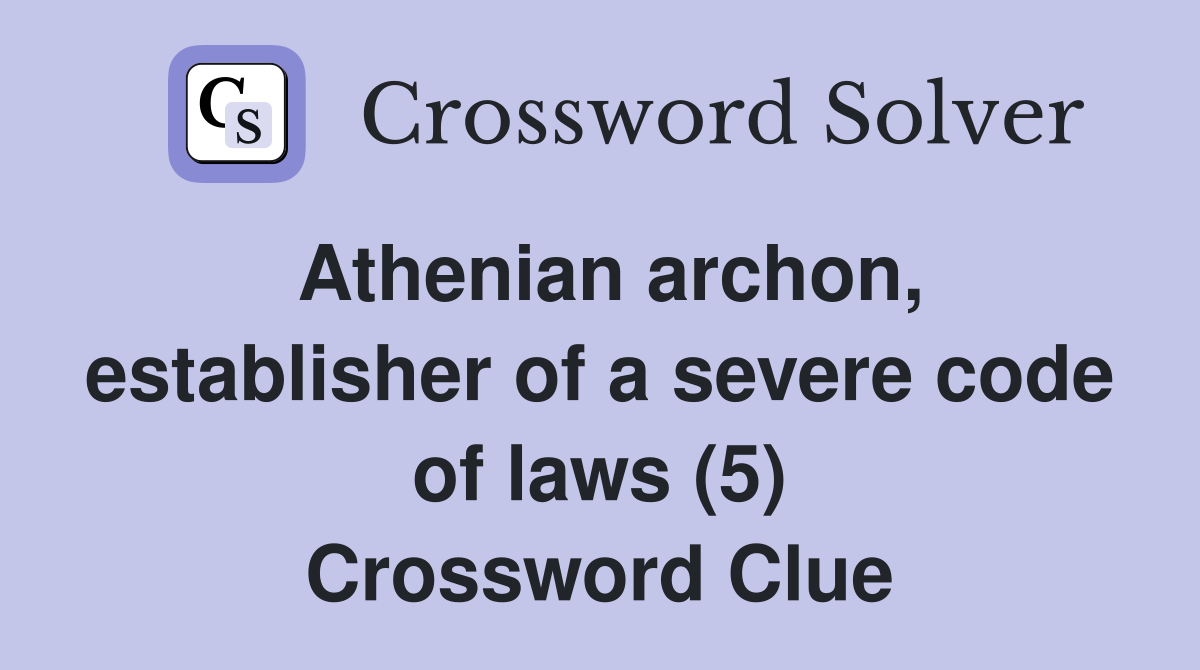 Athenian archon, establisher of a severe code of laws (5) Crossword Clue