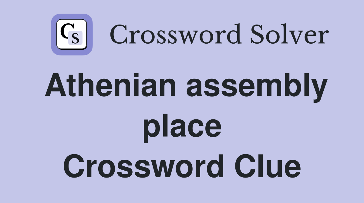 Athenian assembly place Crossword Clue