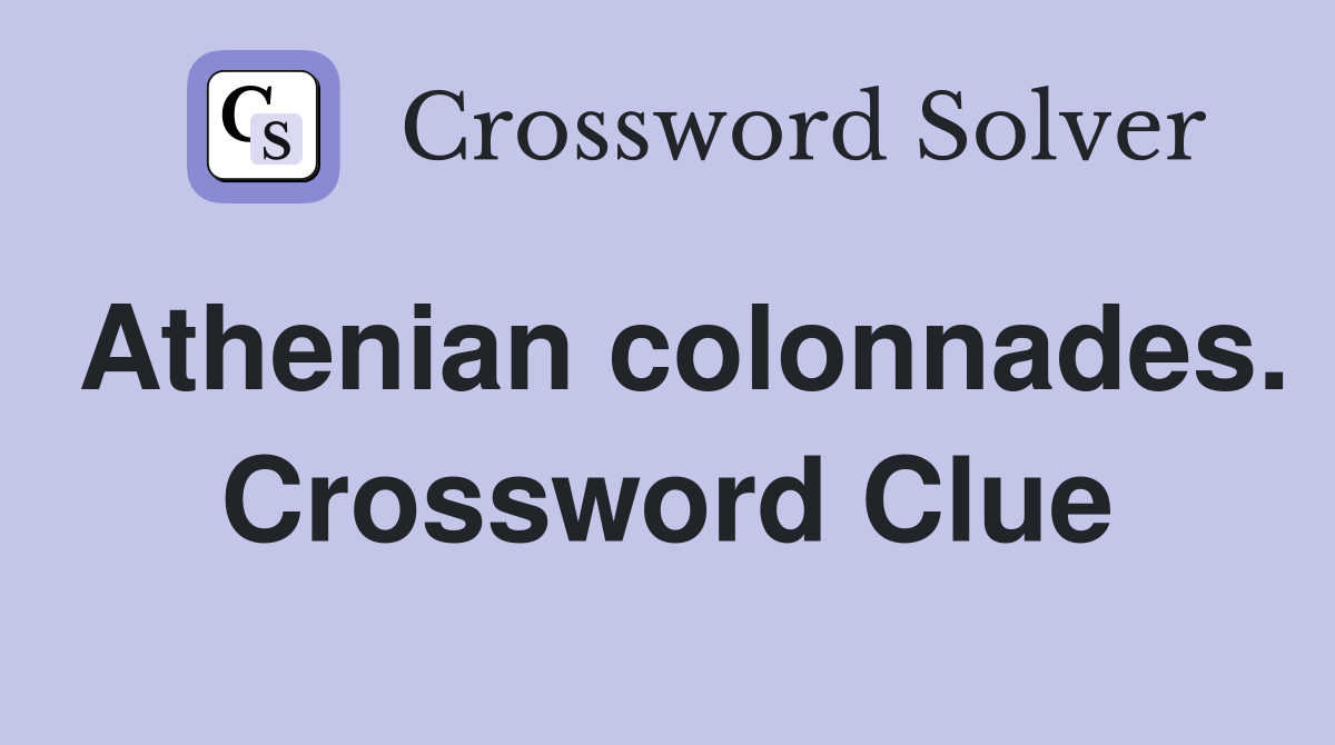 Athenian colonnades. Crossword Clue
