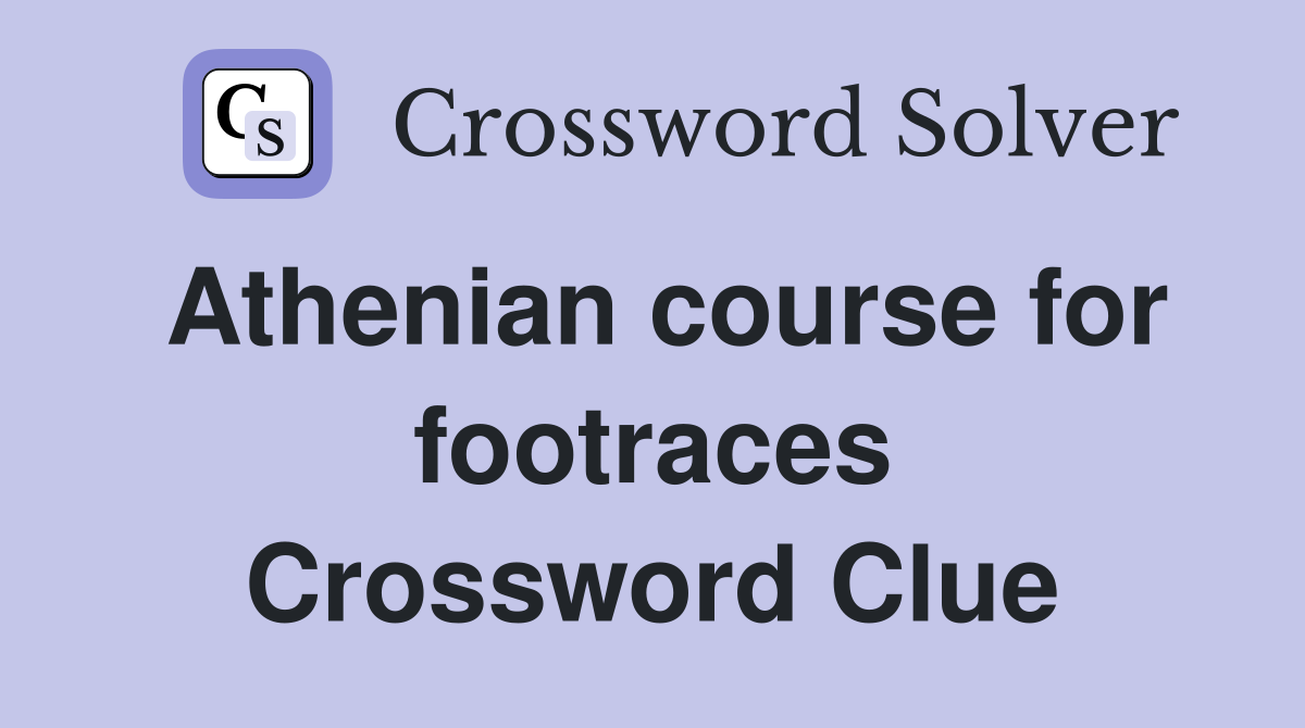 Athenian course for footraces Crossword Clue
