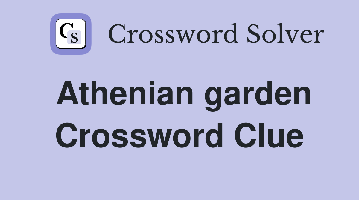 Athenian garden Crossword Clue