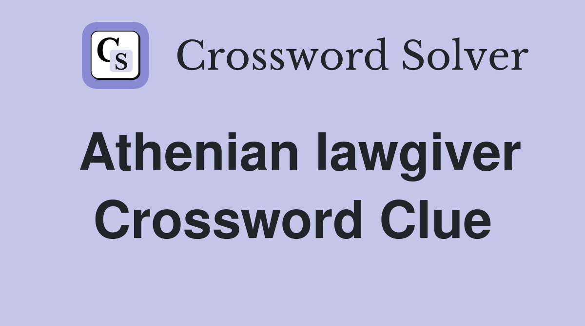 Athenian lawgiver Crossword Clue