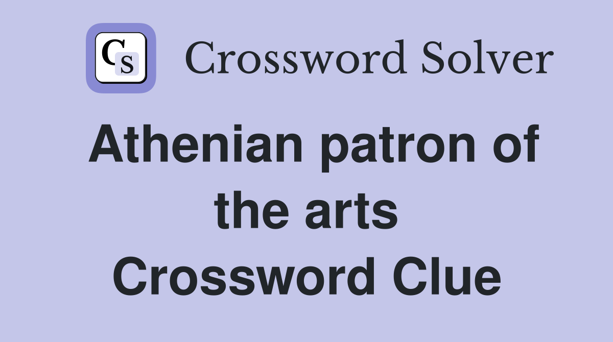 Athenian patron of the arts Crossword Clue